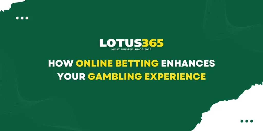 how online betting enhances your gambling experience